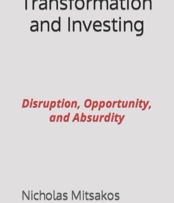 Transformation and Investing: Disruption, Opportunity, and Absurdity