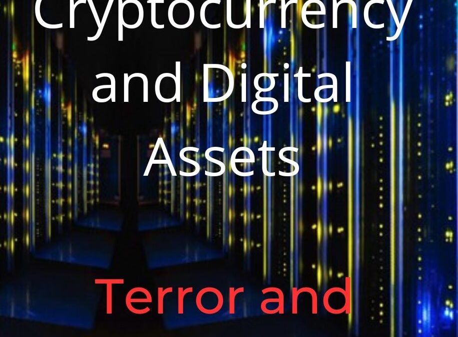 Cryptocurrency and Digital Assets: Terror and Opportunity